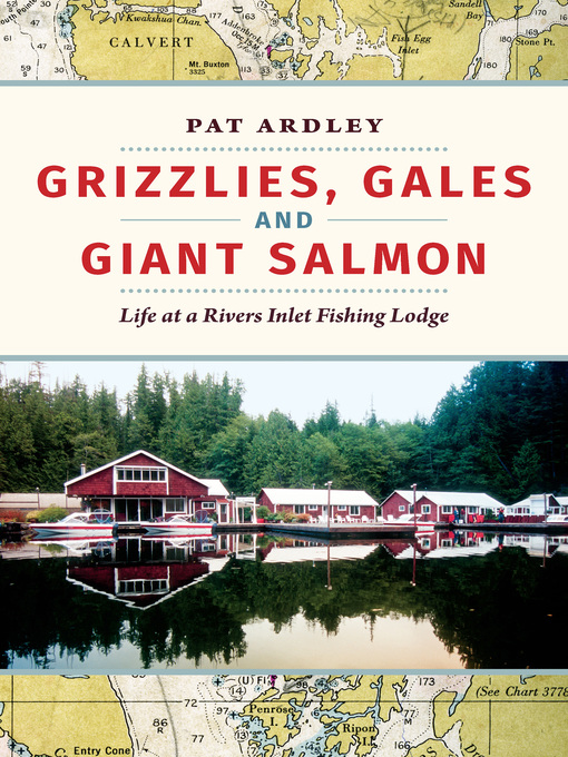 Title details for Grizzlies, Gales and Giant Salmon by Pat Ardley - Available